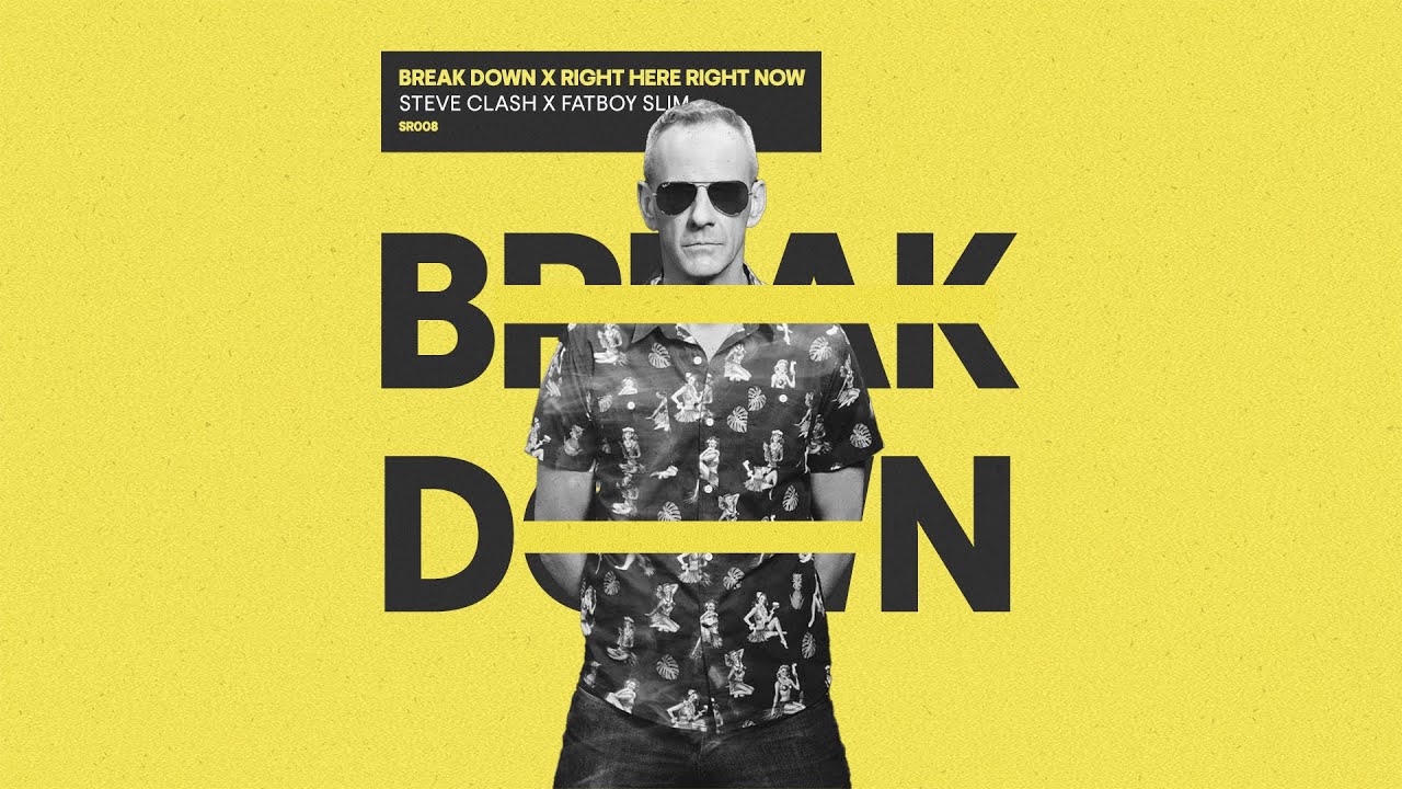 Steve Clash X Fatboy Slim - Right Here Right Now X Break Down
