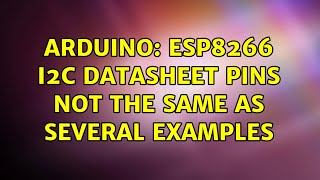 Arduino Esp8266 I2C Datasheet Pins Not The Same As Several Examples