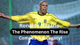 Ronaldo Nazário | The Phenomenon The Rise, Comeback & Legacy!