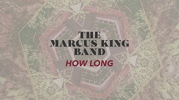 The Marcus King Band - How Long (Official Audio)