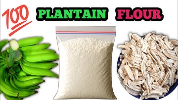 How to Make Plantain Flour From Scratch (Healthy & Homemade)