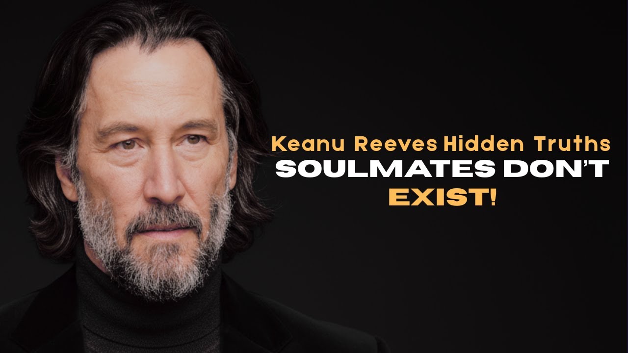 Keanu Reeves: 💔 Is 'Soulmates' a Dangerous Myth? (Hidden Truths About Real Connection 2026)