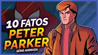 10 FATOS SOBRE O PETER PARKER DA SÉRIE ANIMADA