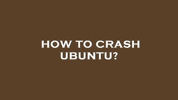 How to crash ubuntu?