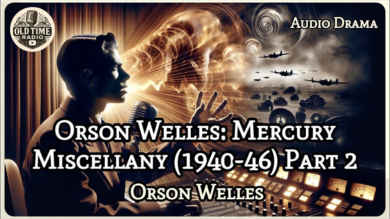Orson Welles: Mercury Miscellany (1940-46) Part 2 | Orson Welles | Audio Drama | BBC Radio Drama ...