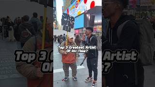 Top 3 Greatest Music Artist Of All Time? #interview #nyc #relatable