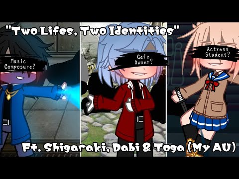"Two Lifes, Two Identities" || Ft. Shigaraki, Dabi & Toga (My AU) || Desc For Explaination