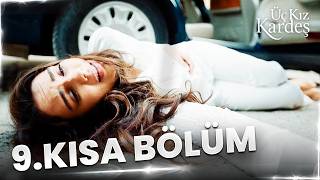 Üç Kız Kardeş 9. Kısa Bölüm