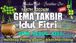 🔴TAKBIR IDUL FITRI 1447H | TAKBIRAN NONSTOP 24 JAM FULL BEDUG | GEMA TAKBIR IDUL FITRI 2026