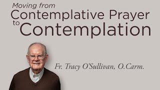 Webinar: Moving from Contemplative Prayer to Contemplation