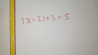 Abs(x-2)+3=5. Absolute value of x-2 plus 3 equals 5