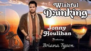 Wishful Drinking - [Lyrics] Jonny Houlihan ft.Briana Tyson