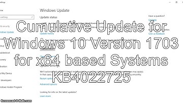 Cumulative Update for Windows 10 Version 1703 for x64 based Systems KB4022725