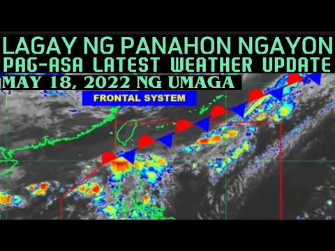 ULAT PANAHON NGAYONG UMAGA, MAY 18, 2022 | LATEST WEATHER UPDATE - YouTube