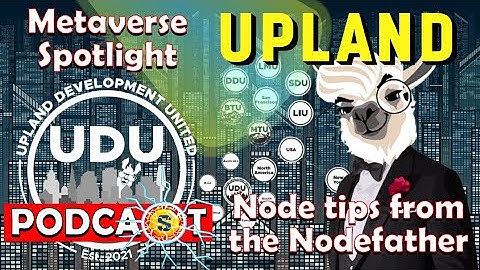 Metaverse Spotlight: UPLAND - Node tips from the Nodefather