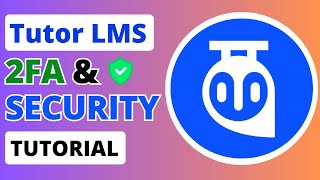 Tutor LMS Security Features You Must Use | 2FA - Two Factor Authentication | eLearning Security