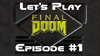 Lets Play Final Doom: 1 - Doom Fever Begins