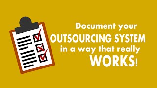 An Outsourcing System and Documentation Process THAT REALLY WORKS