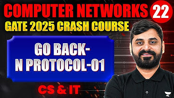 Computer Networks 22 | Go Back - N Protocol 01 | CS & IT | GATE Crash Course