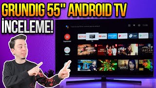 Grundig 55'' Android TV incelemesi! - Fiyatı iyi peki kendisi nasıl?