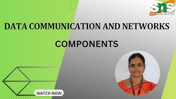COMPONENTS | DATA COMMUNICATION AND NETWORKS  | SNS INSTITUTIONS