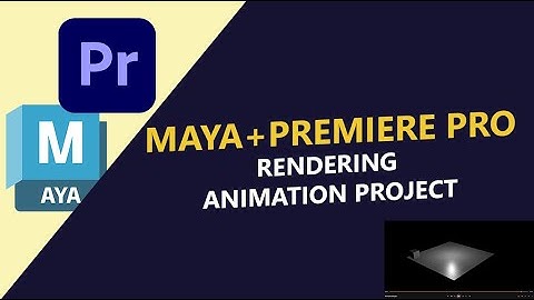 AUTODESK MAYA WITH ADOBE PREMIERE PRO - RENDERING ANIMATION PROJECT