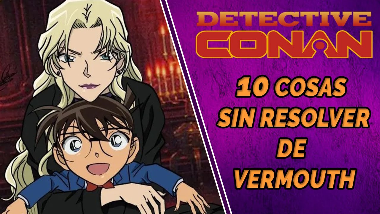 10 COSAS SIN RESOLVER DE VERMOUTH EN DETECTIVE CONAN (CON TEORÍAS)