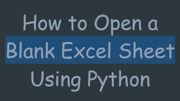 How to Open a Blank Excel Sheet Using Python