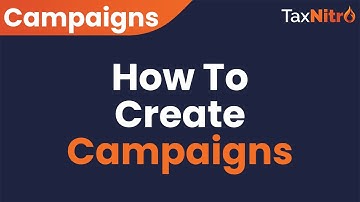 How to Create Campaigns in Tax Nitro