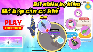 Play together | Mình đã dùng hết nhân phẩm để bắt bọ và mở hộp cần câu cá mập cơ khí