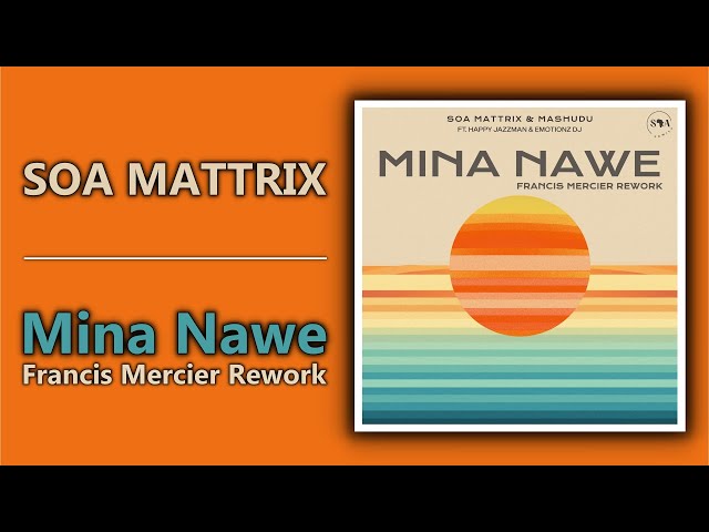 Soa Mattrix - Mina Nawe (Francis Mercier Rework) | Official Audio class=