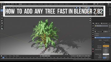 HOW TO FAST ADD TREE IN BLENDER 2.82
