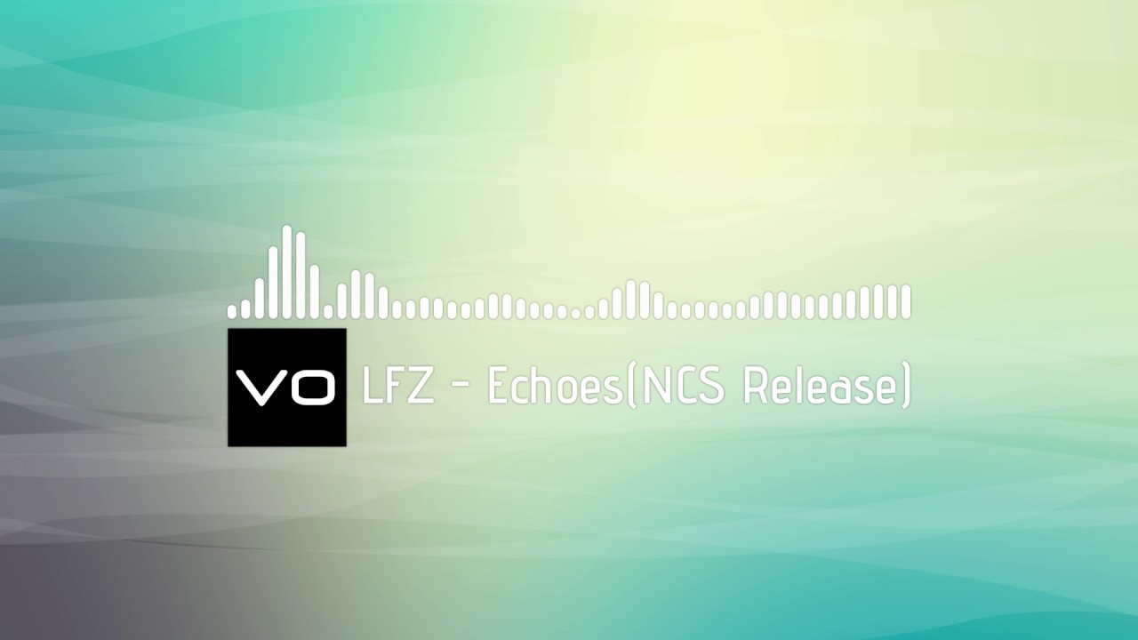 LFZ - Echoes (NCS Release)