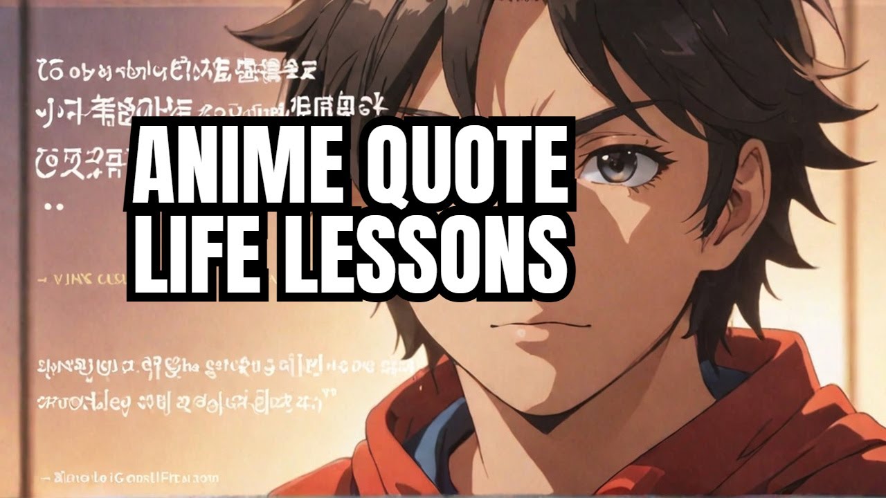 The Most Relatable Life Lessons from Iconic Anime Quotes! 