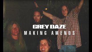 Grey Daze - Making Amends: Revival (Part 2)