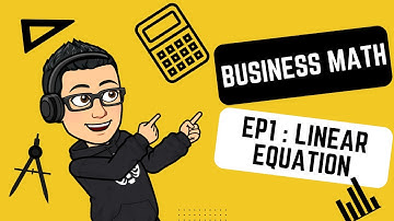 Linear Equation 线性方程 - Business Math EP 1