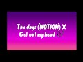 The Days Notion X Get Out My Head mp3