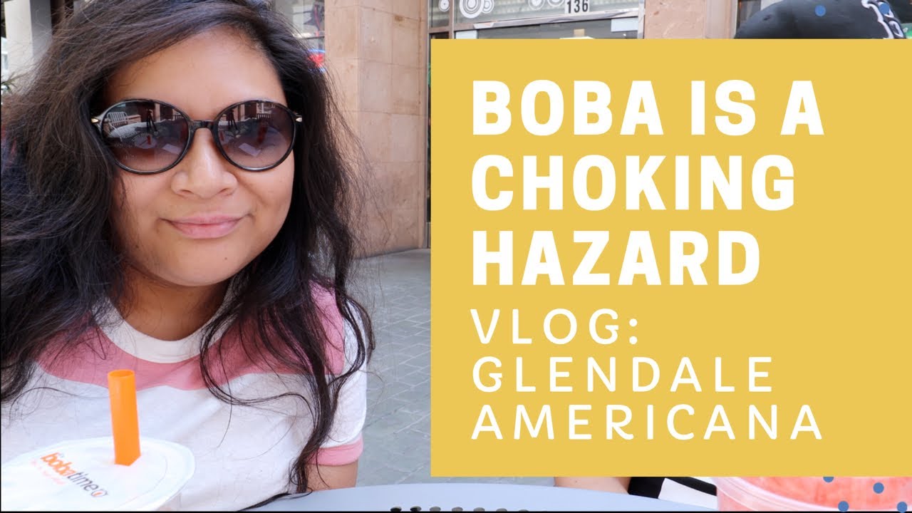 Boba Is a Choking Hazard Weekend Vlog 001 Glendale Americana