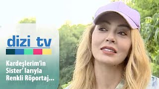 Kardeşlerimin renkli kadınları Neboş, Ayla ve  Suzan ile diziye dair... - Dizi TV 779. Bölüm