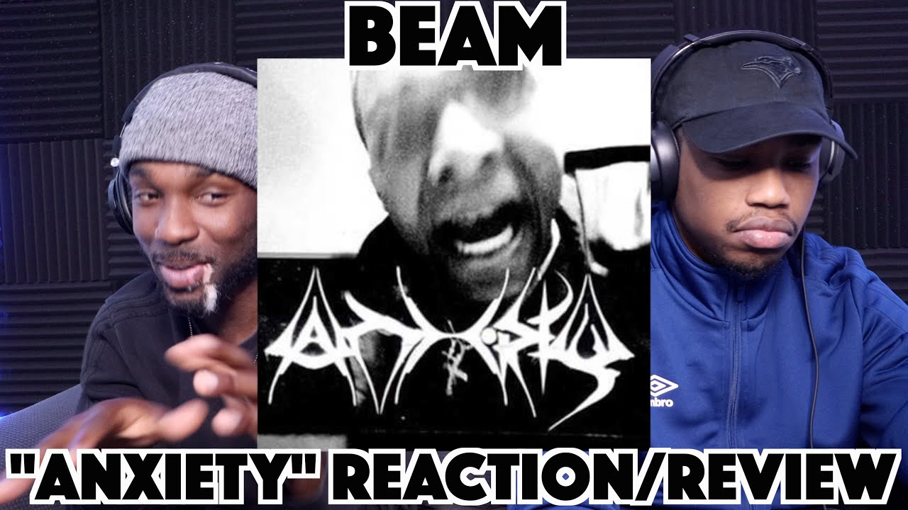 BEAM - ANXIETY FIRST REACTION/REVIEW
