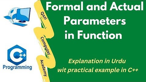 Formal vs Actual Parameters of a Function  with practical example in C++ in Urdu / Hindi