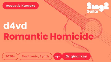 d4vd - Romantic Homicide (Karaoke Acoustic)