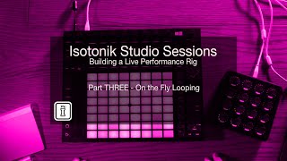Isotonik Studio Sessions - Part THREE - DJ Style Looping in Ableton Live - Looper XL