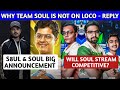 Why Team Soul is Not on Loco | Mortal and 8bit Thug on S8ul and Soul Big Announcement
