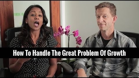 How To Handle The Great Problem Of Growth | Poornima Vijayashanker & Darin Swanson