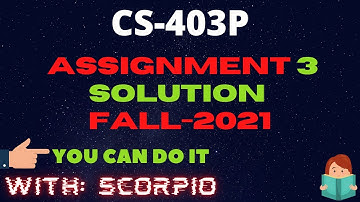 CS403P Assignment 3 Fall 2021 100% Correct Learning With Scorpio