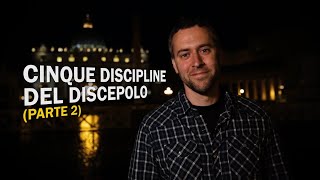 SCELTI - Capitolo 74 - Ultimo - Cinque discipline del discepolo (Parte 2)