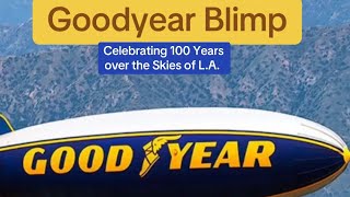 ￼ The Goodyear Blimp: celebrating 100 years over the skies of L.A.