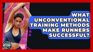 What Unconventional Training Methods Make Runners Successful? - Running Beyond Limits
