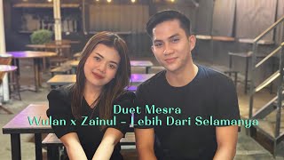 Wulan Permata x Zainul - Lebih Dari Selamanya Karya Adibal Sahrul